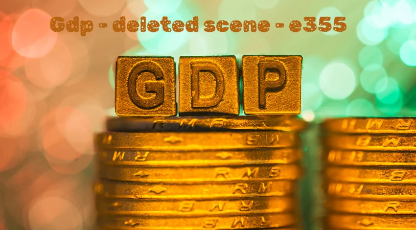 What is GDP – Deleted Scene – E355?